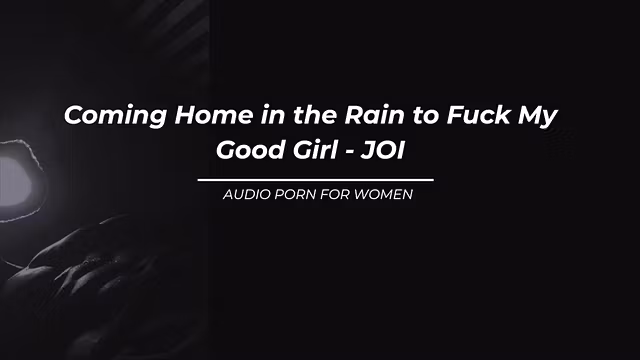 Coming Home in the Rain to Fuck My Good Girl - JOI