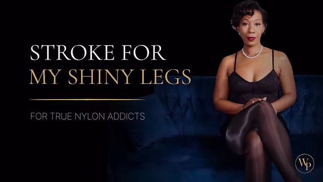 Stroke For My Shiny Legs