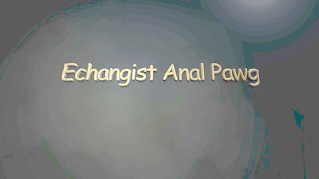 EchangistAnalPawg